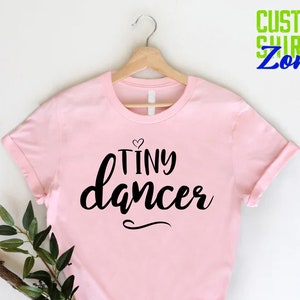 Tiny Dancer Shirt,Dancer Girls Shirt,Gift For Girls Birthday Shirt,For Little Dancers,Dance Tshirt,Dance Crew Shirt,Dance Enthusiast Tee