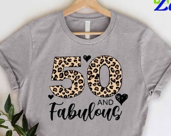 50 birthday for women, 50th Birthday Shirt, 50 and fabulous Shirt, Leopard Print Birthday Party Shirts, Fifty Tee Shirt, 50th Birthday Party
