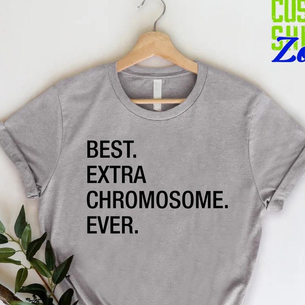Extra Chromosome Shirt, Special Education Awareness Shirt,Down Syndrome Awareness Shirt,Trisomy 21 Tee,Down Syndrome Parents Gift