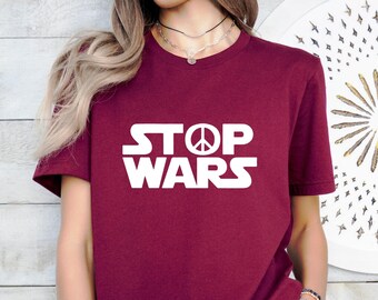 Stop Wars Shirt, War Protests T Shirt, Humanitarian Tee, World Peace Tshirt, Human Rights Equality Shirt, Activist Gift, Peace Support Shirt