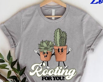 Rooting For You Plant T-Shirt, Cactus Succulent Graphic Tee