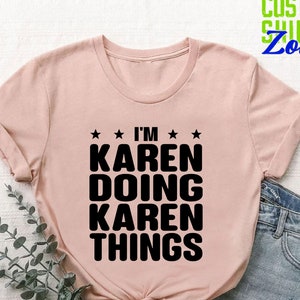 Karen Meme Shirt, Funny Quotes Shirt for Women, Funny Karen Shirt, Sarcastic Gifts for Coworkers, Funny Saying T-shirt, Karen Shirt