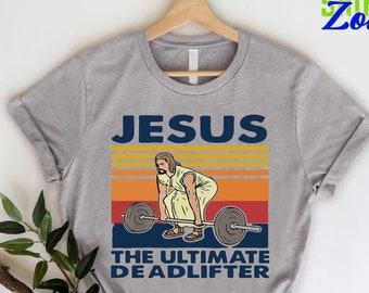 Funny Vintage Christian Shirt, Jesus The Ultimate Deadlifter Meme Gift, Religious Faith Gym Shirt, Weightlifting Jesus T-shirt, Jesus Gift