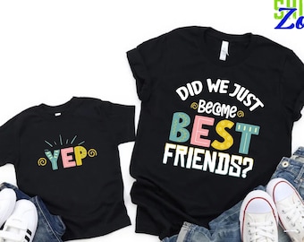 Did We Just Become Best Friends Yup Shirt,Yep Matching Daddy Baby Shirts,Dad and Baby,Baby Shower Gift,New Brother Gift,Matching  Shirt