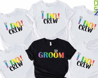 LGBTQ Bachelor Party Shirt, Groom & I Do Crew Rainbow Pride Shirt, Gay Wedding Tees, Same-Sex Marriage Shirt, Matching Two Grooms Party Tee