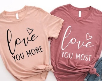 Valentines Couple Shirt, Love you More, Love You Most, Couple gift for Valentines Day, Newlywed T-shirt, Anniversary Gift for Couples