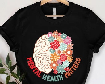 Mental Health Matters, Mental Health Shirt, Plant Lover Gifts, Floral Brain Shirt, Mental Health Awareness, Anxiety Shirt, Therapist Shirt