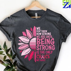 We Don&#39;t Know How Strong Shirt, Cancer Fighter Shirt, Cancer Warrior T-Shirt,Breast Cancer Shirt,Cancer Awareness Shirt,Stronger Than Cancer