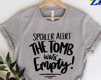 Spoiler Alert The Tomb Was Empty Shirt,Easter Jesus Shirt for Mens,Religious Teacher Tee,Christians Gifts,Cute Funny Christian Easter Outfit