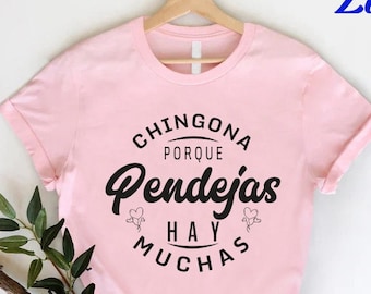 Chingona Porque Pendejas Hay Muchas, Latina Shirt, Chingona Gift, Latina T-Shirt, Mexican Spanish Saying, Latina Women's Shirt, Latina Power