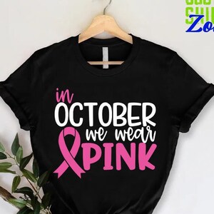 In October We Wear Shirt,Breast Cancer Fighter Gift,Breast Cancer Awareness Shirt, Pink Ribbon Shirt, Cancer Warrior Shirt, Motivational Tee
