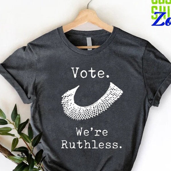 Vote We're Ruthless Shirt, 1973 Protect Shirt, Ruth Bader Ginsburg, Feminist Shirt,Ruth Bader Shirt, Protest Shirt, Notorious RBG Shirt