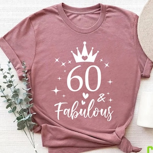 60th Birthday Shirt for Women, Sixtieth Party Tee, 60 and Fabulous Tshirt