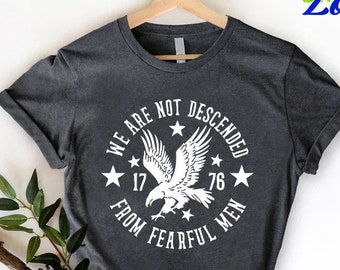 We Are Not Descended from Fearful Men, 1776 Shirt, 4th of July Family Matching Shirt, Patriotic Shirts, Republican Shirt, Conservative Shirt