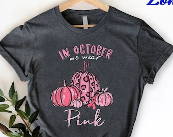In October We Wear Pink,Breast Cancer Awareness Shirt,Pink Pumpkin Shirt, Cancer Support Shirt, Breast Cancer Fighter Gift, Support Team Tee