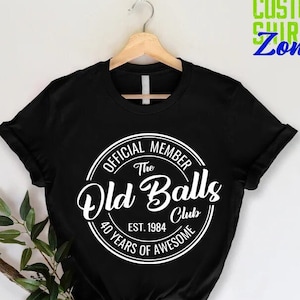 40th Birthday T-Shirt For Men,Funny 40th Birthday Gift, The Old Balls Club Shirt, 40th Birthday Party Shirt, Men's Birthday Gift, Turning 40