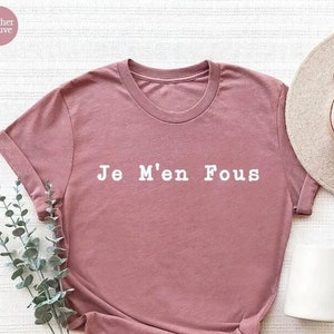 Je M&#39;en Fous Shirt,French Shirt,French Quote,French Teacher Gift, Paris Shirt, Paris Vacation Shirt, French Language Day Shirt, France Shirt