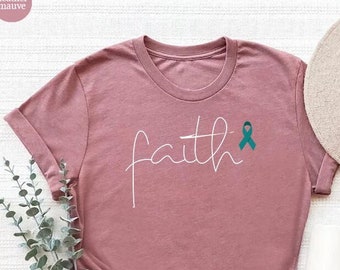 Faith Ovarian Cancer Shirt,Ovarian Cancer Warrior Shirt,Teal Ribbon Tee,Ovarian Cancer Awareness, Ovarian Cancer Gift,Ovarian Cancer Tshirt
