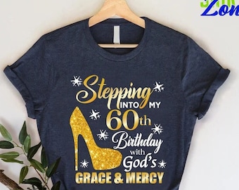 Sixty Birthday Shirt,Custom 60th Birthday Shirt,Stepping Into My 60th Birthday Shirt,Gift Shirt For Woman,Birthday Tee,60th birthday Gift