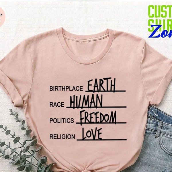 Humanity Shirt, Equality Shirt, BLM Shirt, Human Rights Shirt, Birthplace Earth Race Human Politics Freedom Religion Love, Equal Right Shirt