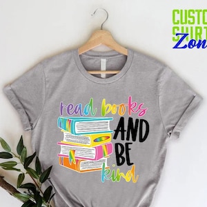 Read Books And Be Kind Tshirt,Reading Womens Clothing,Reader Tshirt,Teacher Tshirt,Books Graphic T-Shirt,Book Lover Shirt,Librarian Shirt