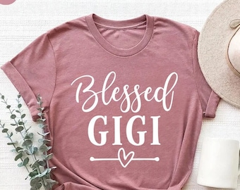 Blessed Gigi Shirt,Grandma Gift,Mothers Day Shirt,Gift For Grandma,Grandma Birthday Tee,Womens Shirt,Gigi Birthday,Grandmother Shirt,Mom Tee