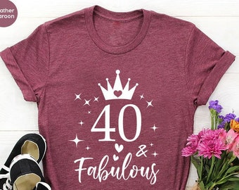 Forty Birthday Shirt,40th Birthday Shirt,40 & Fabulous Shirt,40 And Fabulous Shirt,Birthday Gift for Women,Birthday Party Shirt,40th Tee