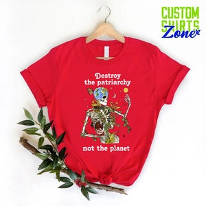 Destroy the Patriarchy Shirt, Feminist Gift, Halloween Pro Choice Shirt, Activist Shirt,Save The Planet Shirt,Protest Shirt,Girl Power Shirt image 9