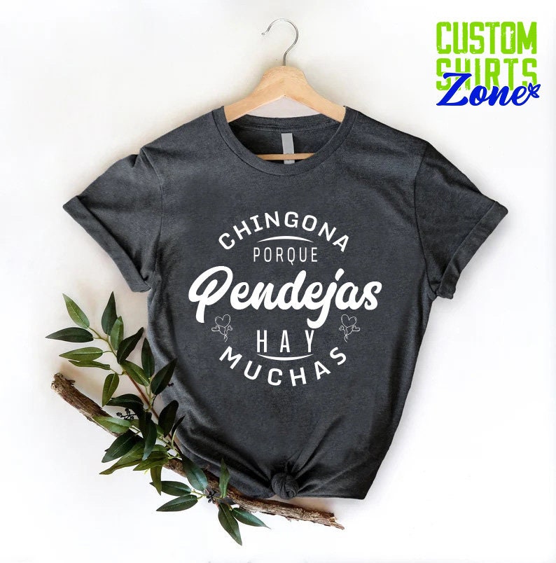 Chingona Porque Pendejas Hay Muchas, Latina Shirt, Chingona Gift, Latina T-Shirt, Mexican Spanish Saying, Latina Women's Shirt, Latina Power image 6