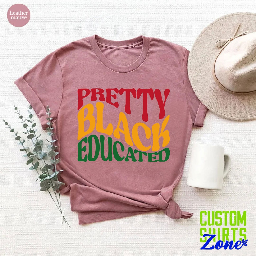 Pretty Black Educated Shirt,juneteenth Shirt,black Woman Magic T-shirt