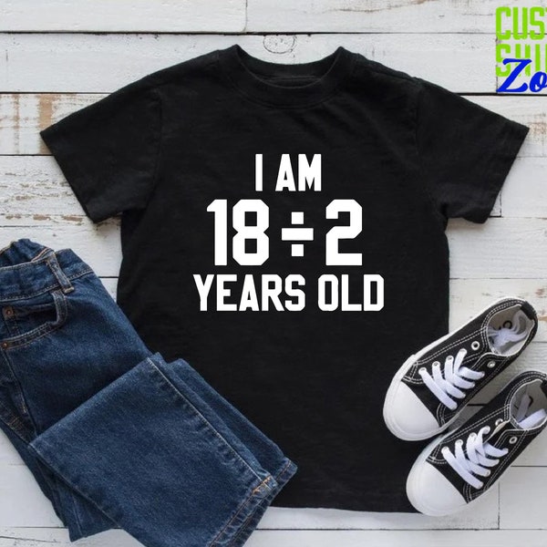 Funny 9th Birthday Shirt, Hello Nine Shirt, Nine Year Old Birthday Gift, Nineth Birthday Party Shirt, I Am 18 Divided By 2 Years Old Shirt