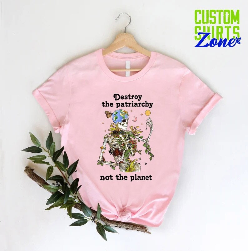 Destroy the Patriarchy Shirt, Feminist Gift, Halloween Pro Choice Shirt, Activist Shirt,Save The Planet Shirt,Protest Shirt,Girl Power Shirt image 4