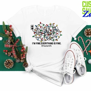 Christmas Light I'm Fine Shirt, Funny Teacher Christmas Gift, Teacher Life Shirt, Teacher Xmas Holiday Outfit, Christmas Teacher Shirt image 6