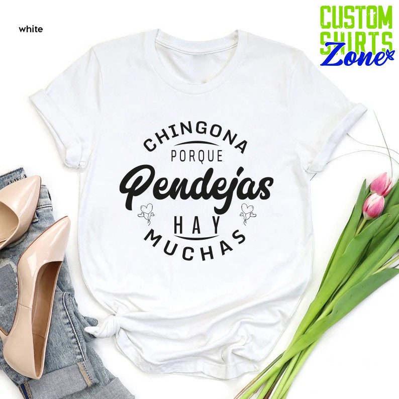Chingona Porque Pendejas Hay Muchas, Latina Shirt, Chingona Gift, Latina T-Shirt, Mexican Spanish Saying, Latina Women's Shirt, Latina Power image 9