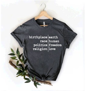 a t - shirt that reads birth place earth race human politics freedom religion love