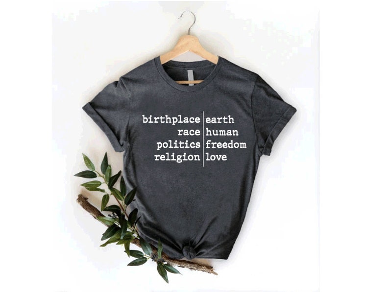 a t - shirt that reads birth place earth race human politics freedom religion love