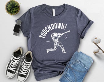 Funny Baseball Shirt, Touchdown Baseball Tee, Baseball Dad Shirt, Baseball Dad Gift, Gameday T Shirts, Funny Sports Shirts, Baseball Tshirt