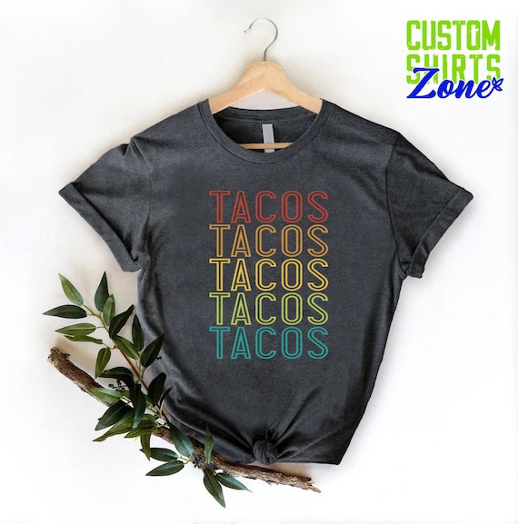 Tacos T Shirt, Funny Taco Graphic Shirt, Taco Gifts for Mexican, Foodie Shirt, Taco Tuesday T-Shirt, Taco Birthday Party Shirts, Foodie Gift