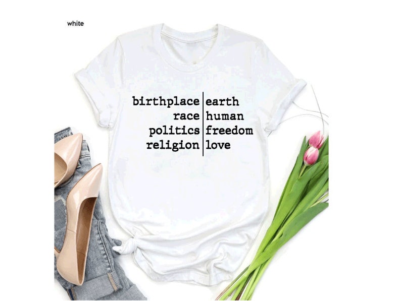 a t - shirt that says birth place earth, race human politics freedom religion love