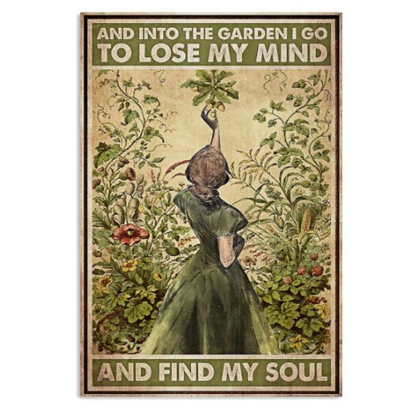 Into the Garden I Go to Lose My Mind and Find My Soul - Etsy