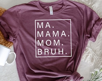 Ma Mama Mom Bruh Tee | Funny Mother's Day Gift