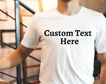 Personalized Shirt, Add Your Own Text, Custom Logo Shirts, Custom Design Shirt, Customized Shirts, Custom Text on Shirt, Custom Family