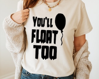 You'll Float Too T-Shirt, Horror Movie Tee, Halloween Graphic Shirt