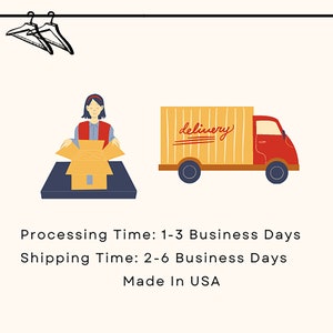May include: Illustration of a person packing a box, a delivery truck with the word "delivery" on the side, and text that reads "Processing Time: 1-3 Business Days Shipping Time: 2-6 Business Days Made In USA".