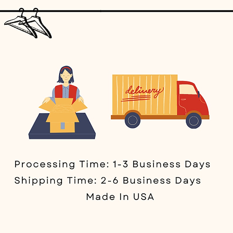 May include: Illustration of a person packing a box, a delivery truck with the word "delivery" on the side, and text that reads "Processing Time: 1-3 Business Days Shipping Time: 2-6 Business Days Made In USA".