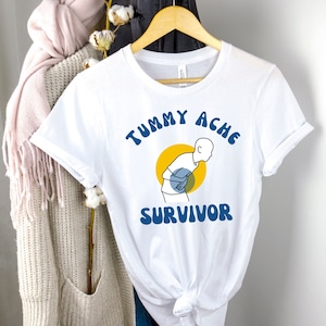 Funny Tummy Ache Survivor Tee Shirt, Tummy Ache Survivor T-Shirt, Meme Shirts, Funny Meme Sarcastic Shirt, My Tummy Hurts Tee
