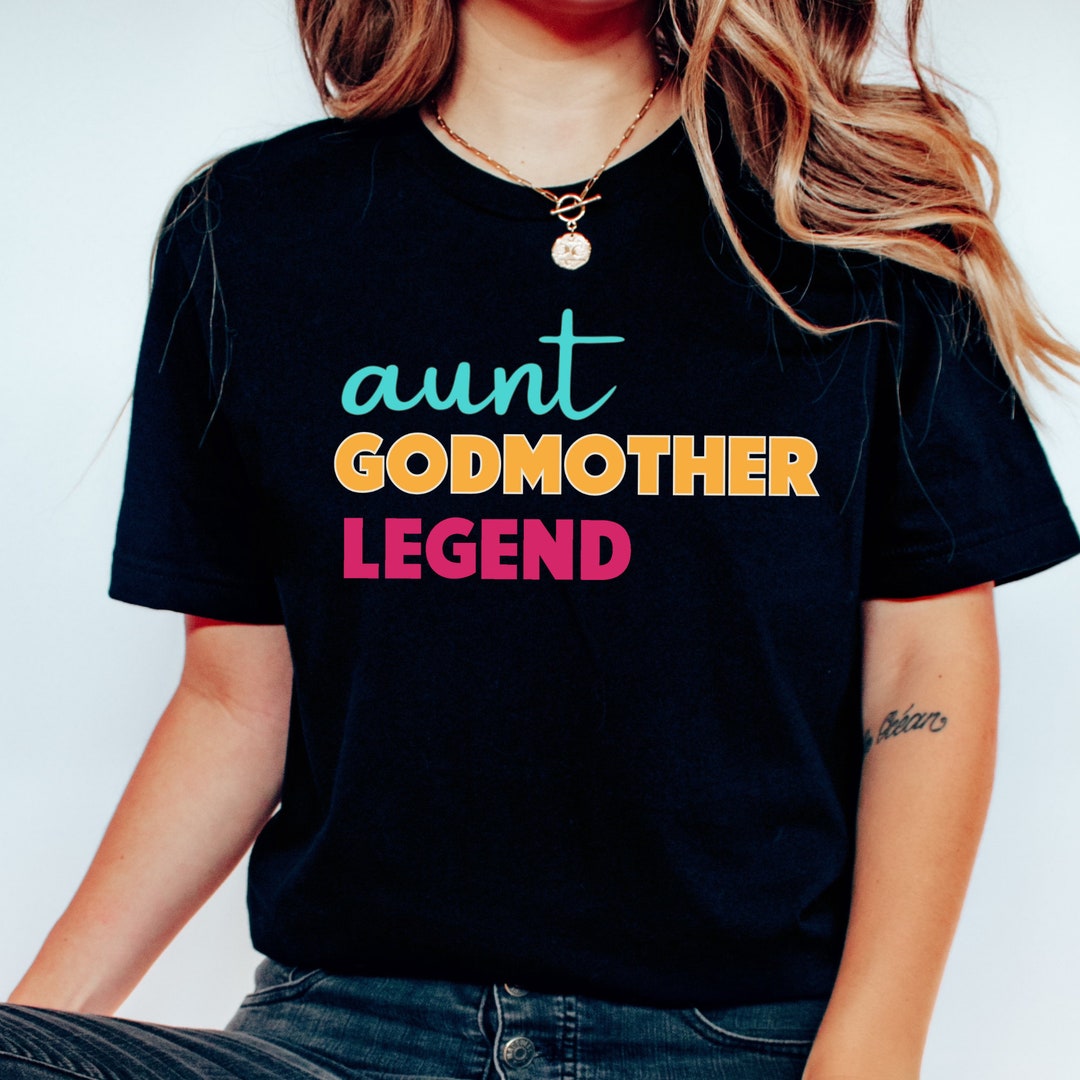 Aunt Godmother Legend Shirt, Funny Godparent Shirt, Aunt Gift
