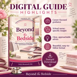 May include: A digital guide titled Beyond the Bedside by Holly Bloomwell, RN, featuring career-focused guidance for school nurses. The cover displays a desk with a stethoscope and notebook, alongside text highlights for instant download.