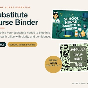 May include: A digital school nurse substitute binder set featuring two cover designs. One cover is dark green with medical illustrations and text reading School Nurse Substitute Binder. The second cover has a light green background with black medical icons and text reading Substitute Nurse Binder 25-26.