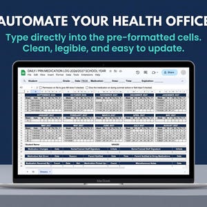 May include: A laptop screen displaying a digital spreadsheet titled DAILY / PRN MEDICATION LOG 2026/2027 SCHOOL YEAR. The text above the screen reads AUTOMATE YOUR HEALTH OFFICE. Type directly into the pre-formatted cells. Clean, legible, and easy to update.